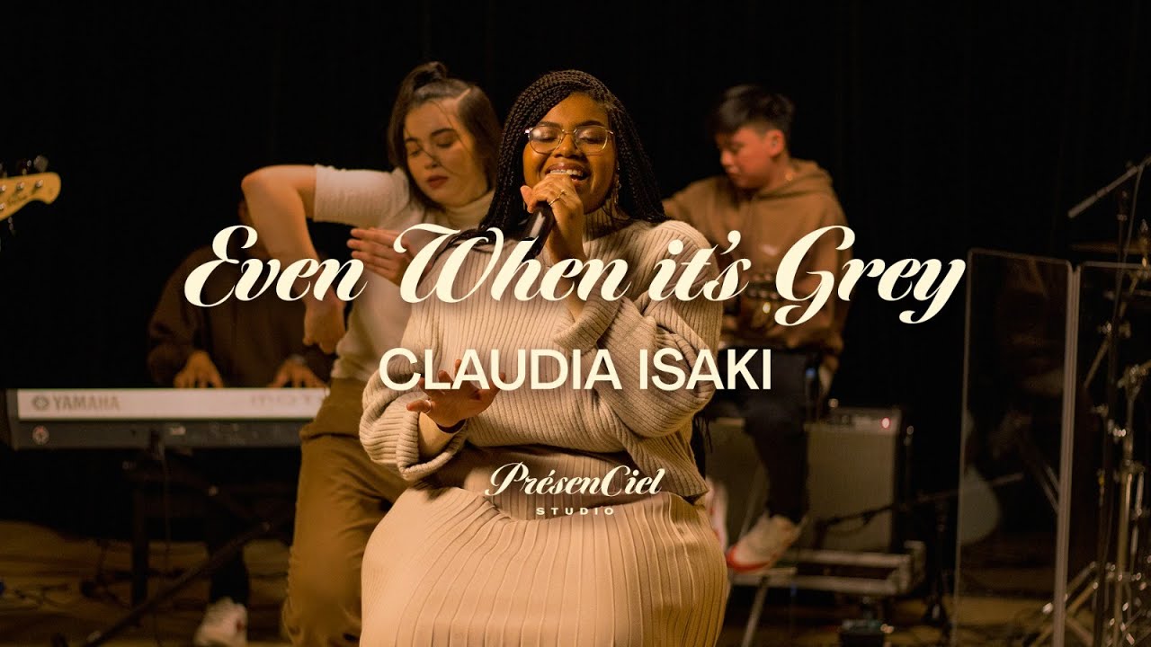 Claudia Isaki - Even When it's Grey | PrésenCiel Studio