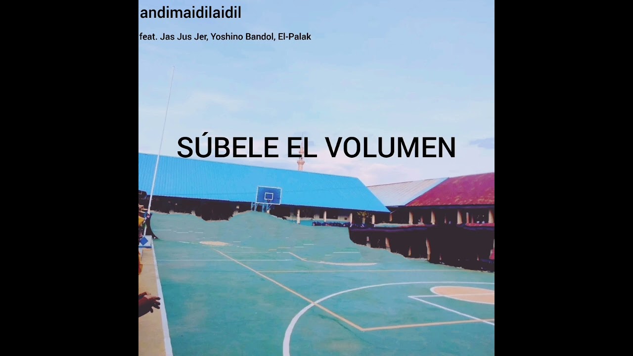 andimaidilaidil - SÚBELE EL VOLUMEN (feat. Jas Jus Jer, Yoshino Bandol, El-Palak)
