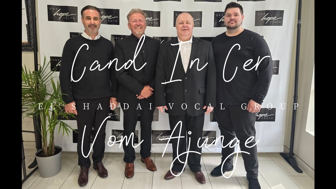 El Shaddai Vocal Group ft. Andrei Cojocaru - Cand In Cer Vom Ajunge