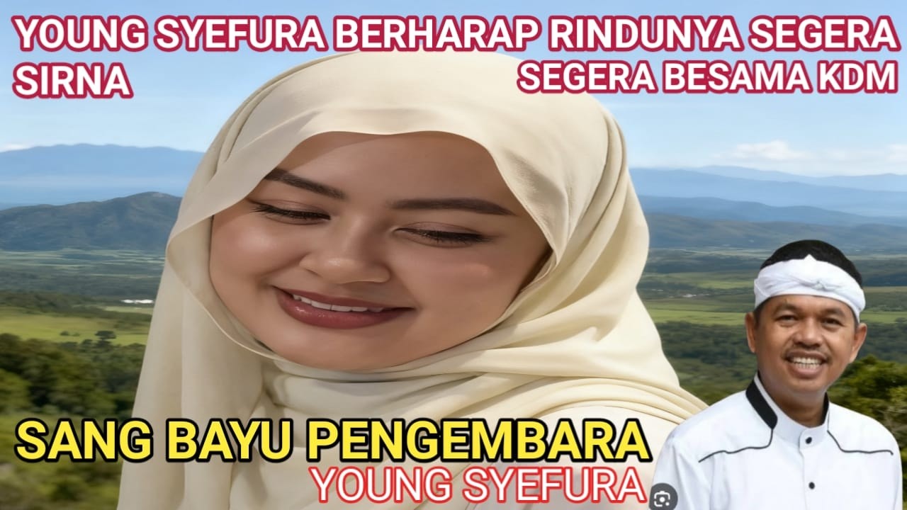 KERINDUAN YANG LUAR BIASA DAN HARAPAN YOUNG SYEFURA KEPADA KDM