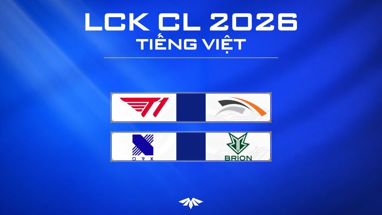 Trực Tiếp LCK CL | HLE vs T1 | DRX vs BRO