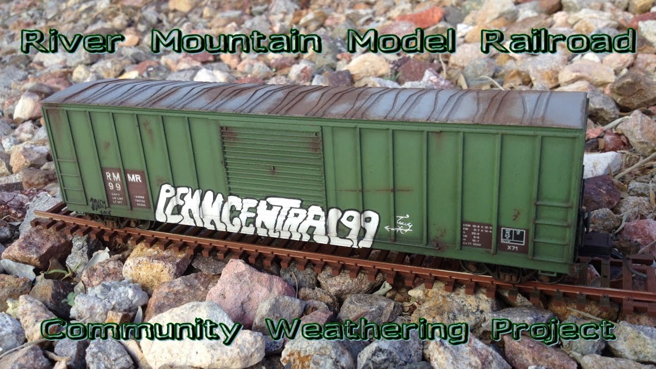River Mountain Model Railroad &ndash; Community Weathering Project &ndash; March 2015