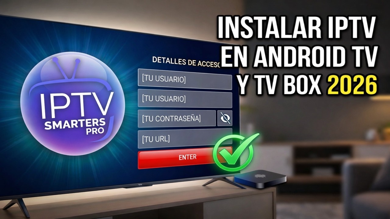 COMO INSTALAR IPTV EN TU ANDROID TV Y TV BOX 2026 ✅