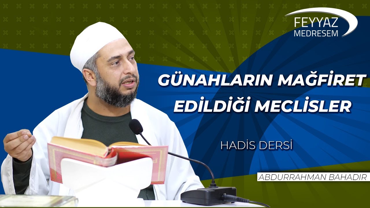 G&uuml;nahların mağfiret edildiği meclisler | Abdurrahman Bahadır