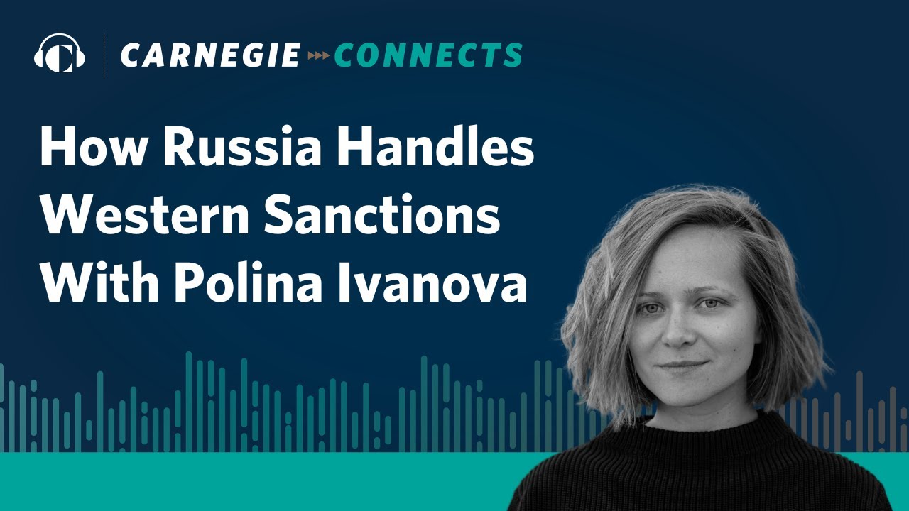 How Russia Handles Western Sanctions With Polina Ivanova  | Carnegie Connects