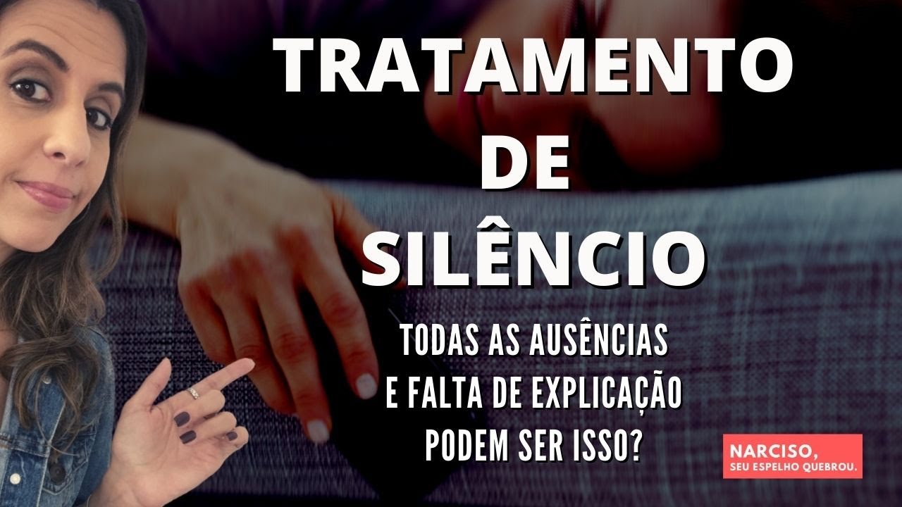 TRATAMENTO DE SILÊNCIO: Todas as ausências e falta de explicação podem ser isso?