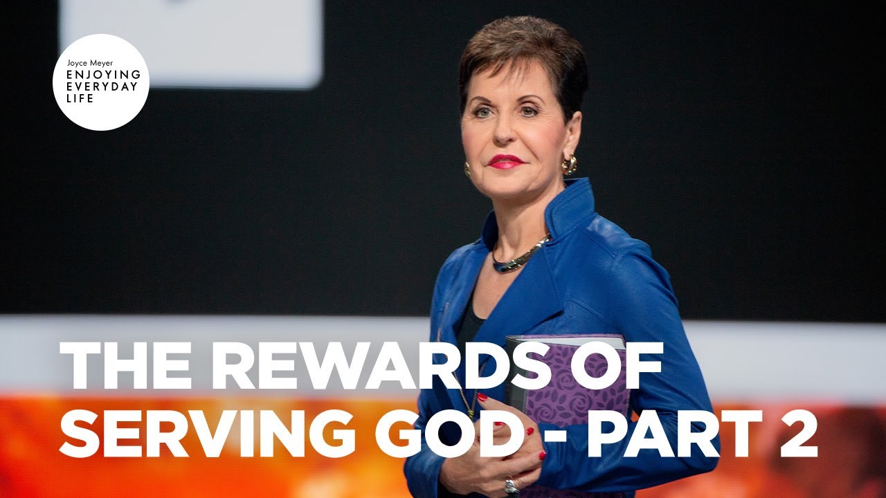 The Rewards of Serving God - Part 2 | Joyce Meyer | Enjoying Everyday Life Teaching