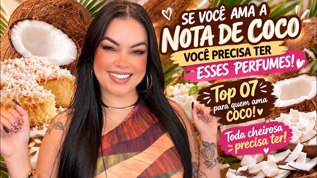 07 *MELHORES PERFUMES COM A NOTA DE COCO 🥥*PERFUMES MAIS CREMOSOS E PERFEITOS COM COCO! VALEM A PENA