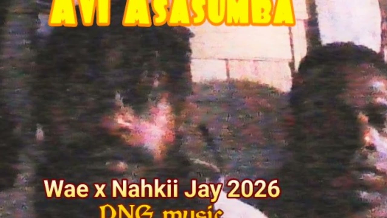 Avi Asasumba wae x Nahkii jay (zxc 1024K) Sakata studio production 2026 PNG music 17, 2026