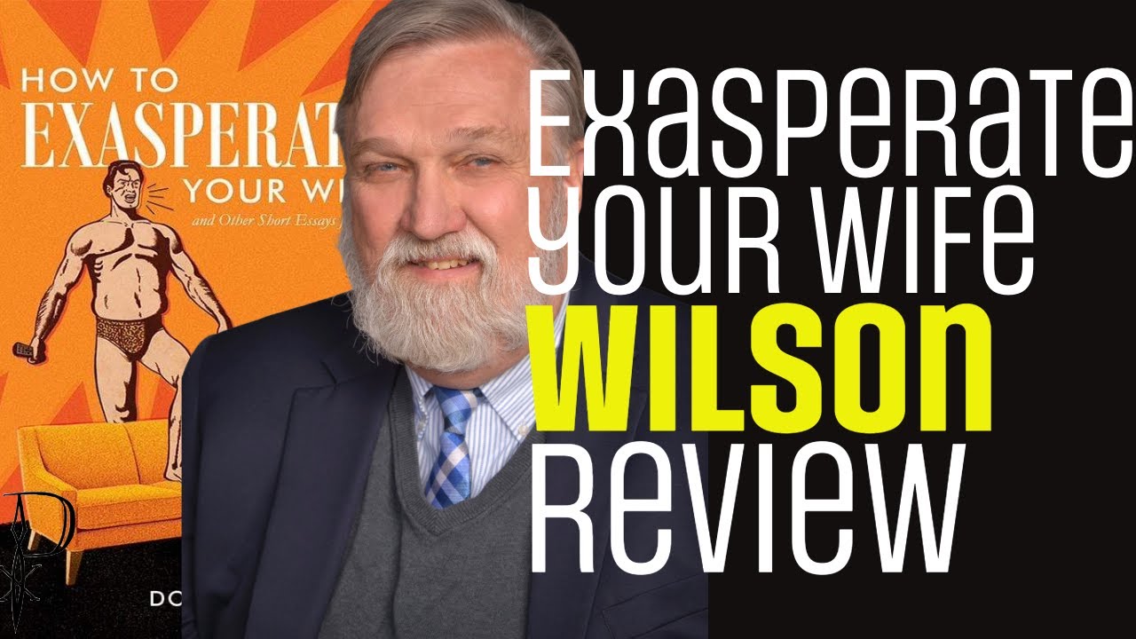How to Exasperate Your Wife by Douglas Wilson Review
