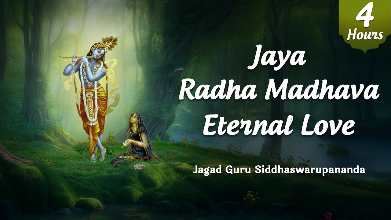 Jaya Radha Madhava – Eternal Love (4 Hours) | Jagad Guru Siddhaswarupananda Paramahamsa