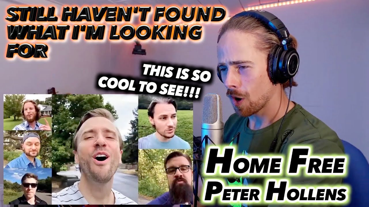 Peter Hollens ft Home Free - I Still Haven’t Found What I’m Looking For FIRST REACTION! (livestream)