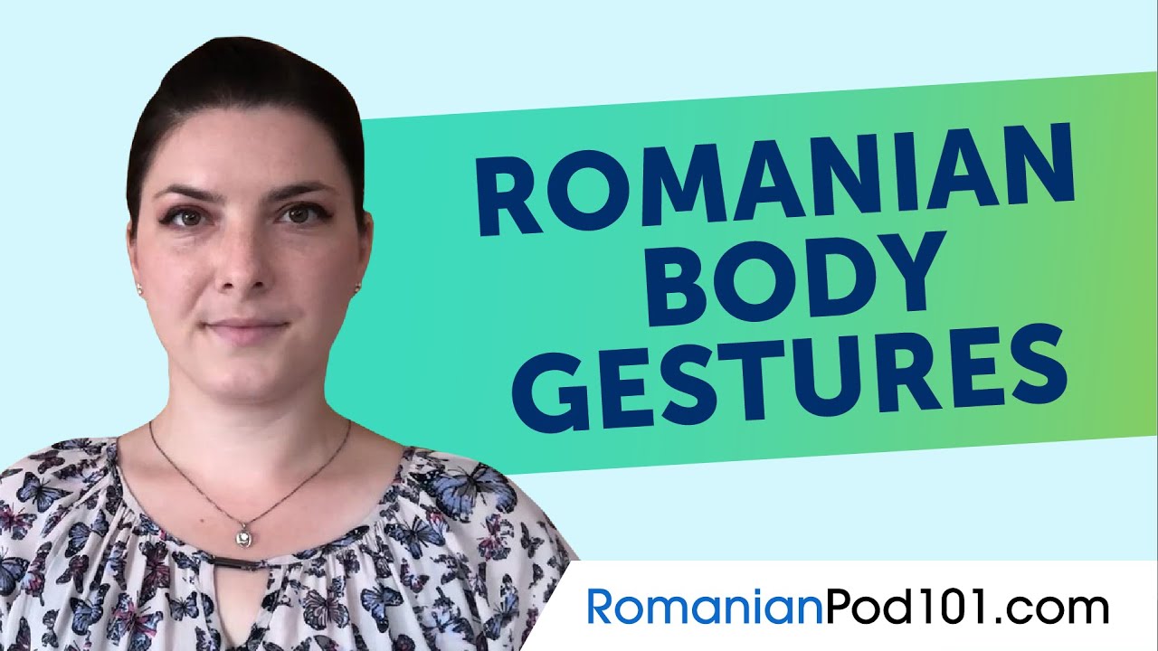 Body Gestures in Romanian (watch before you go!)