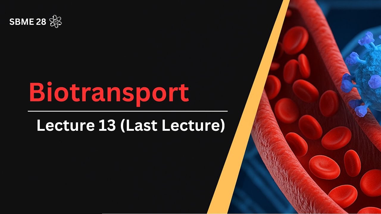 Biotransport Lecture 13 (Last Lecture)