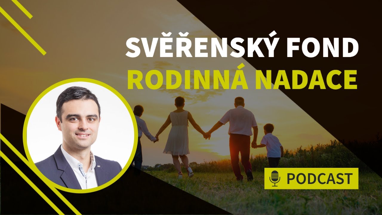 Proč si ne/založit svěřenský fond nebo rodinnou nadaci