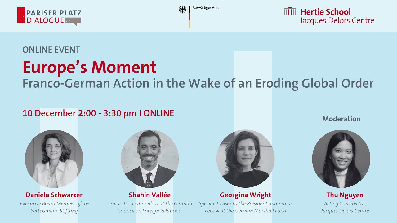 Public Panel: Europe’s Moment. Franco-German Action in the Wake of an Eroding Global Order