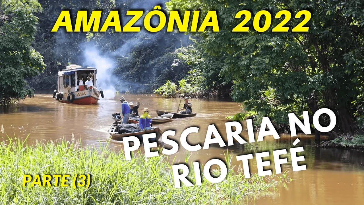 РЫБАЛКА НА РЕКЕ ТЕФЕ (ЧАСТЬ 3) АМАЗОНЫ 2022