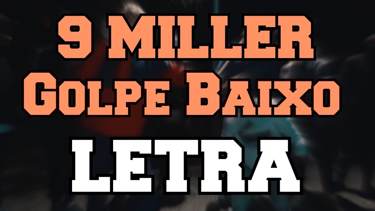 9 Miller - Golpe Baixo (LETRA) Completa