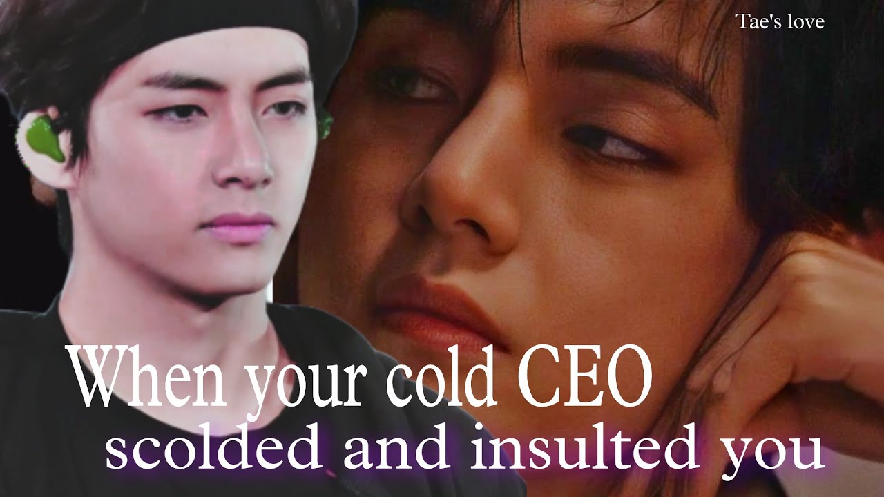 When your cold CEO scolded and insulted you. || Taehyung fanfiction ||