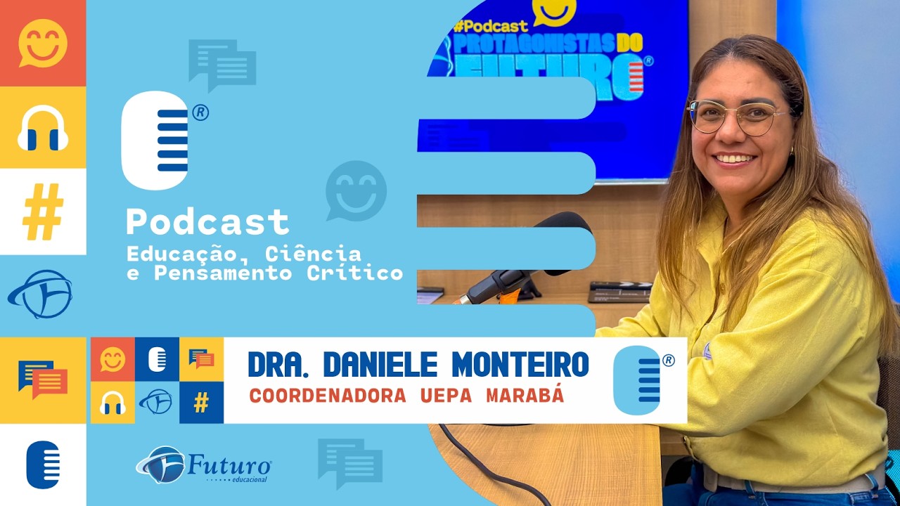 PODCAST | DRA. DANIELE MONTEIRO - (COORDENADORA UEPA MARABÁ) | TEMA: EDUCAÇÃO