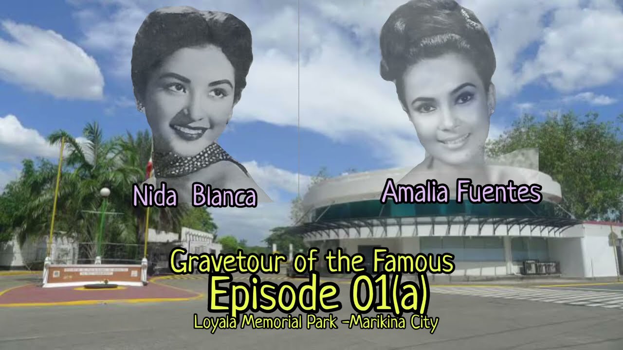 Gravetour of the Famous E01a🇬🇧 | Amalia Fuentes and Nida Blanca| Loyola MP -Marikina