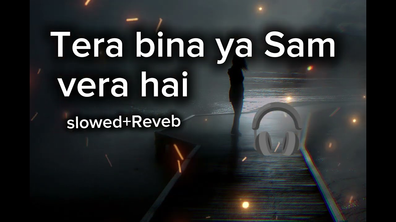 (Tere Bina ye saam veera Lage) Slowed Reverb song 💯💯🎵🎧