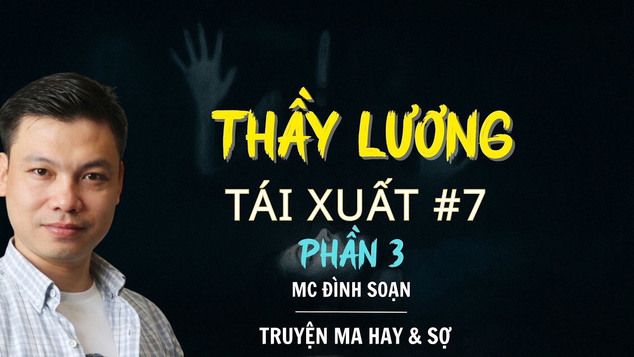 RADIO CHUYỆN MA : THẦY LƯƠNG TÁI XUẤT PHẦN 3 TẬP 7  | CHUYỆN MA MC ĐÌNH SOẠN KỂ.