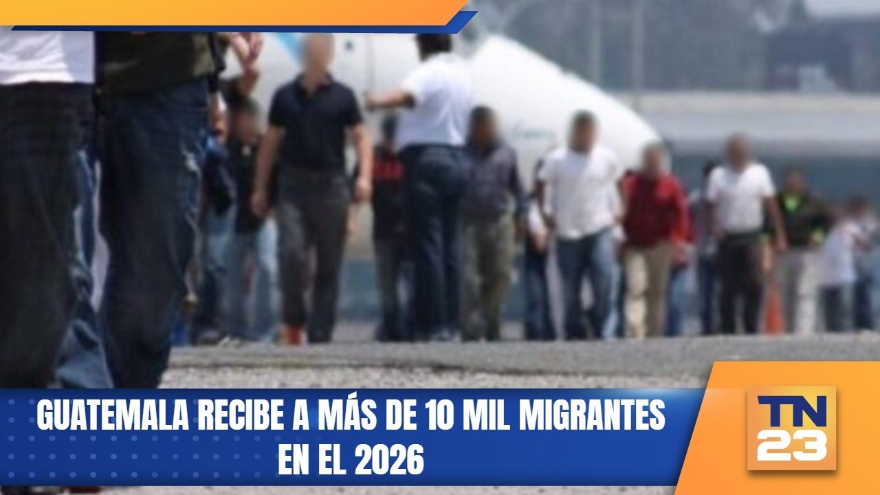 Guatemala recibe a más de 10 mil migrantes en el 2026
