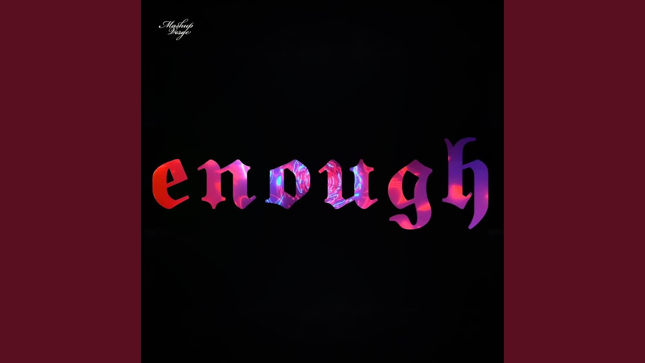Enough