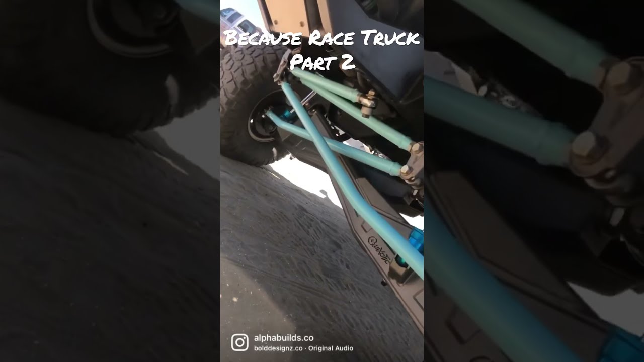 Because Race Truck Part 2