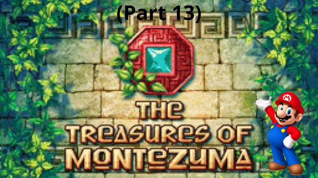 The Treasures of Montezuma (Part 13) (Storyteller Mario)