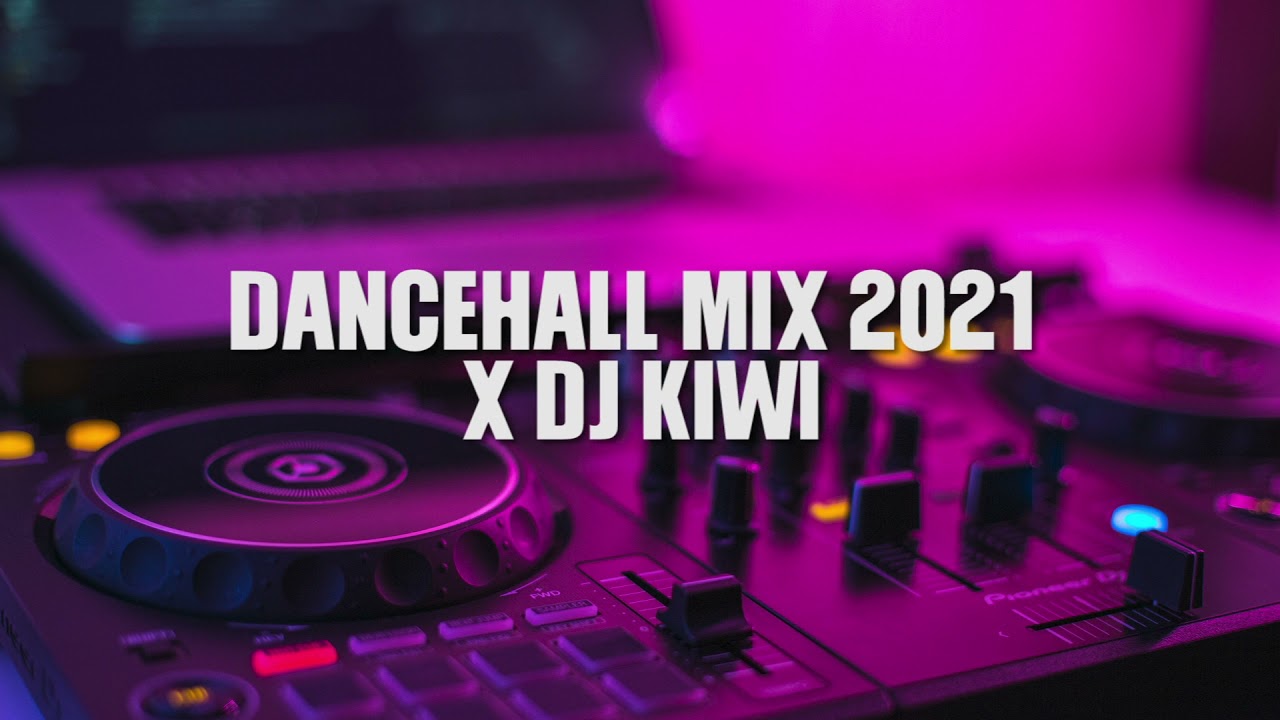 DANCEHALL MIX 2021 X DJ KIWI