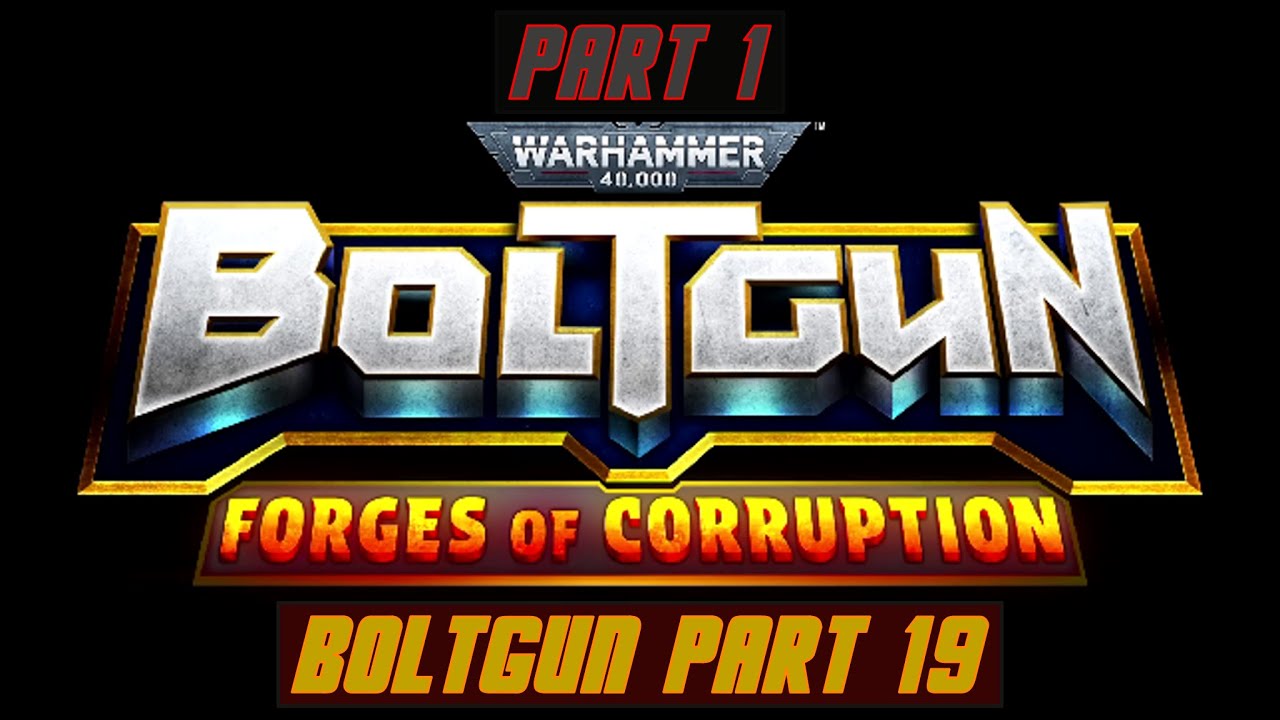 Further Heresy - Warhammer 40,000: Boltgun - Forges of Corruption - Part 1