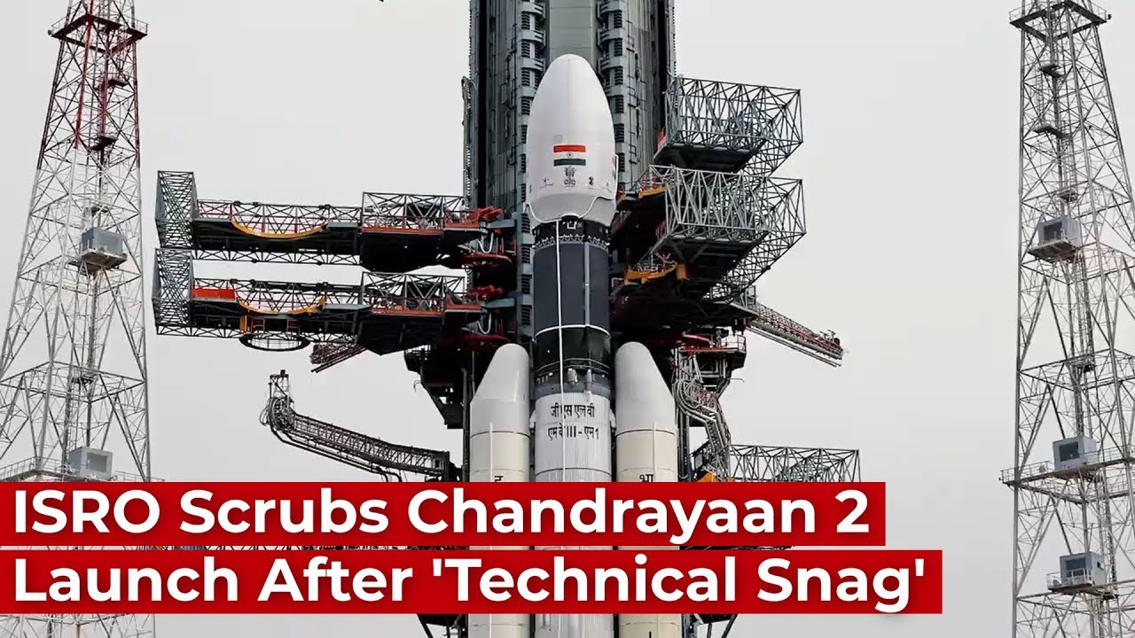 ISRO Scrubs Chandrayaan 2 Launch After 'Technical Snag'