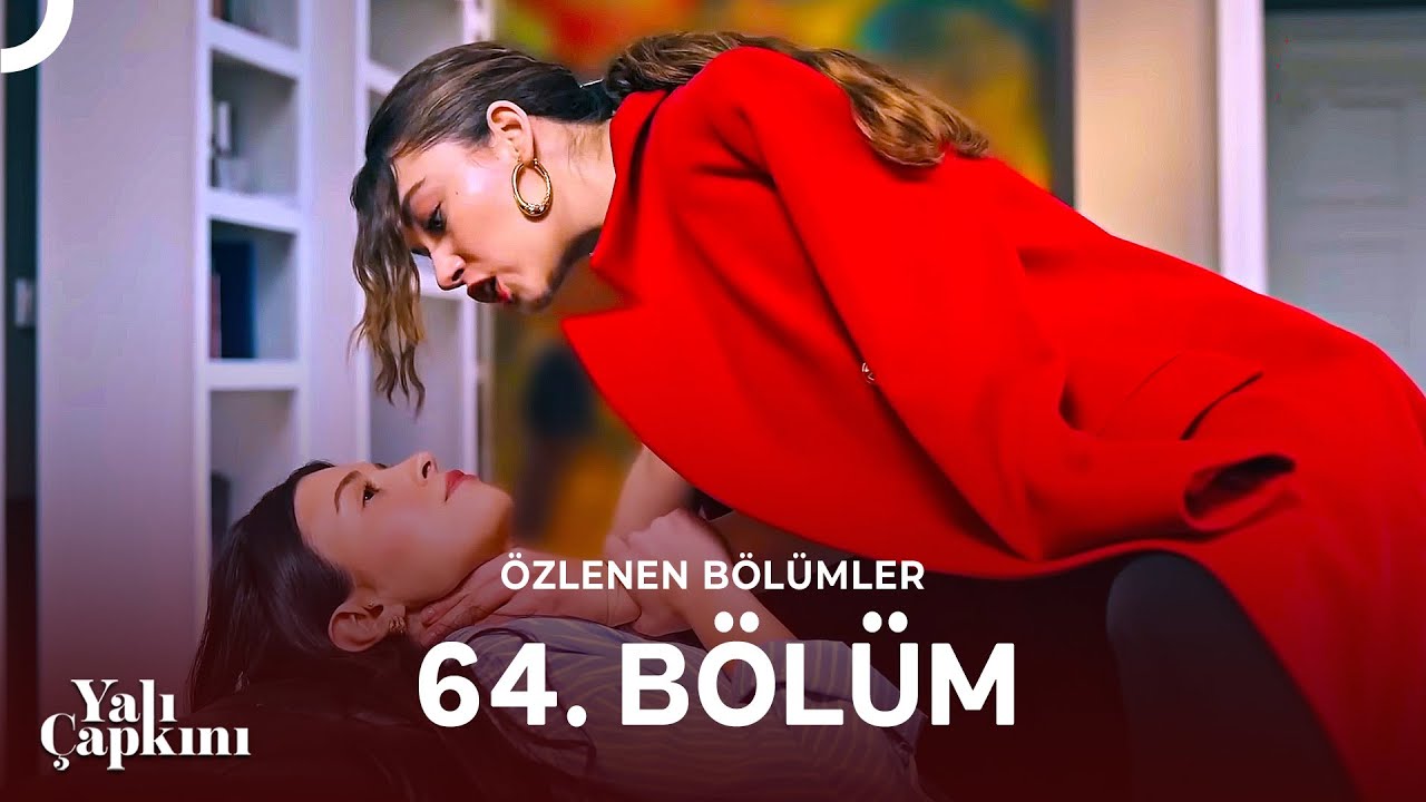 Yalı Çapkını Özlenen Bölümler 64. Bölüm | ''Seni Oyar İçine Pamuk Koyarım''