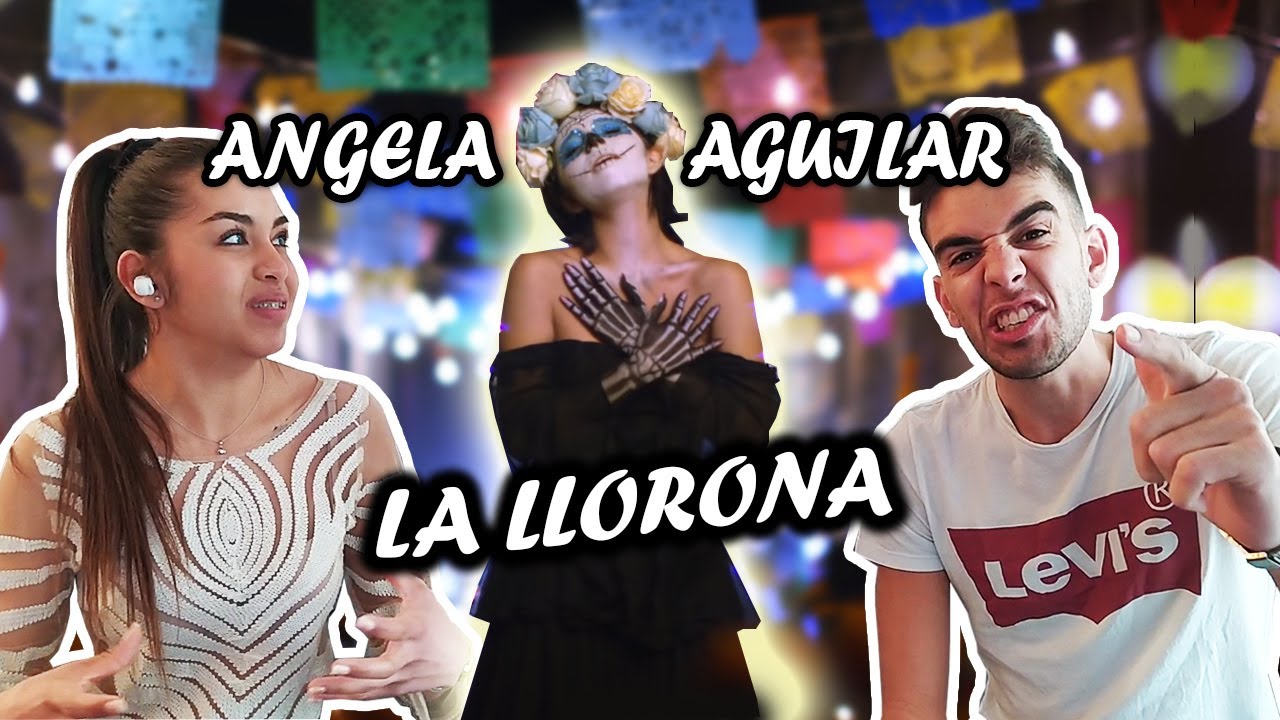 REACCION a LA LLORONA - ANGELA AGUILAR