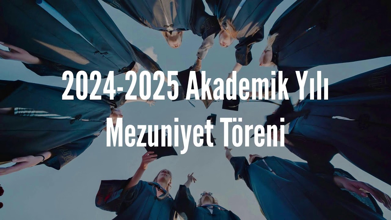 2024-2025 Akademik Yılı Mezuniyet Töreni