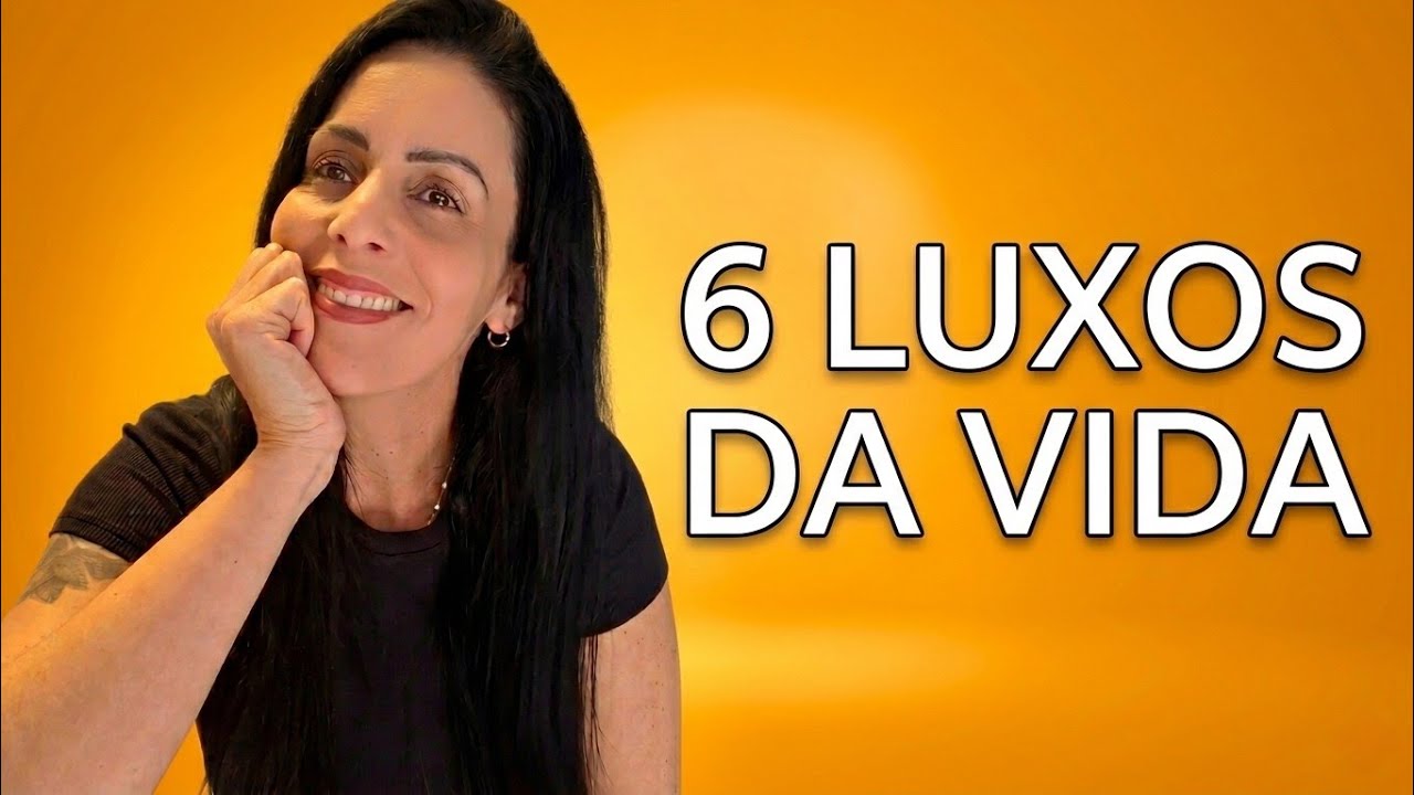 Os 6 Maiores Luxos da Vida (E Quase Ninguém Percebe)