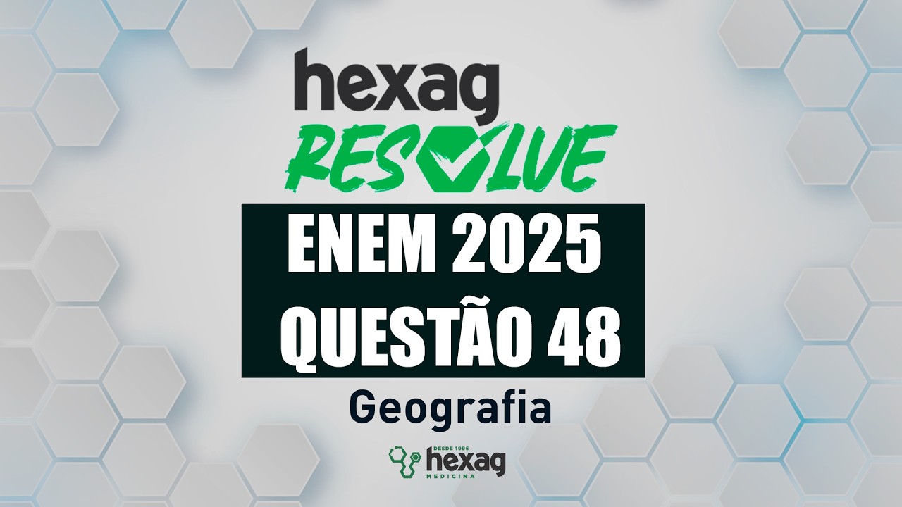 HEXAG RESOLVE | ENEM 2025 | HUMANITIES | QUESTION 48