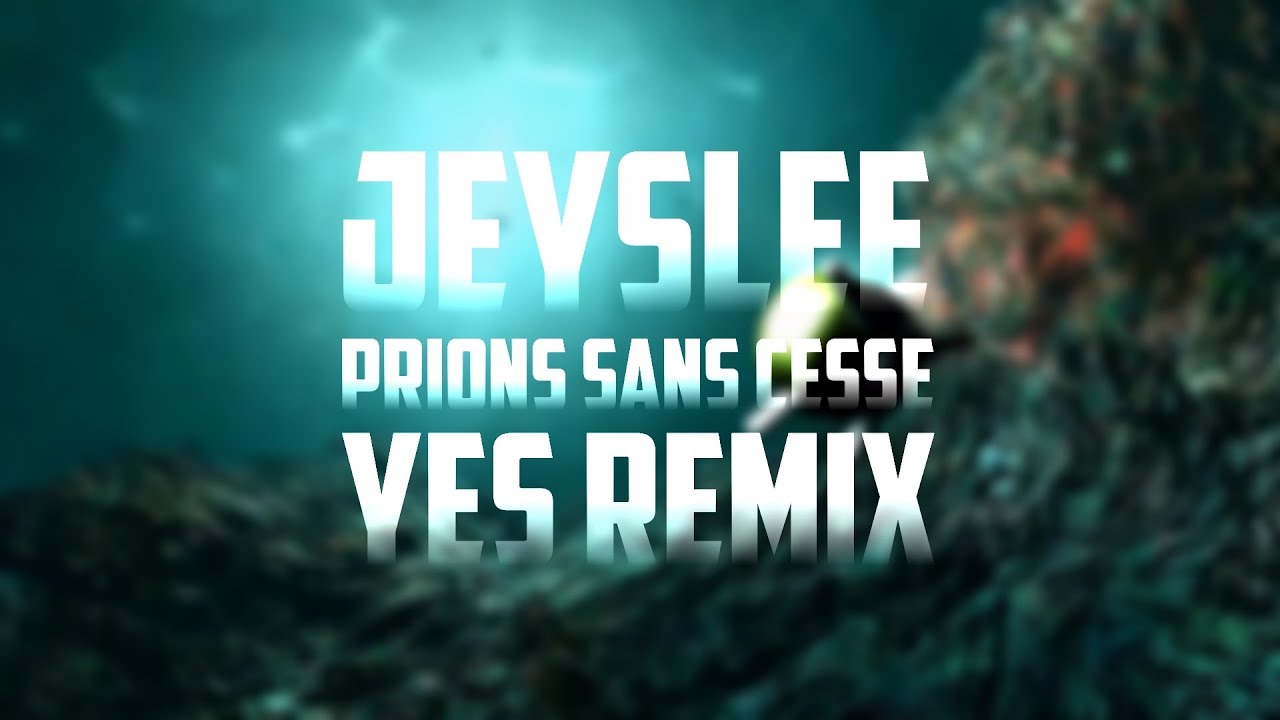Jeyslee - Prions Sans Cesse (YeS Remix)