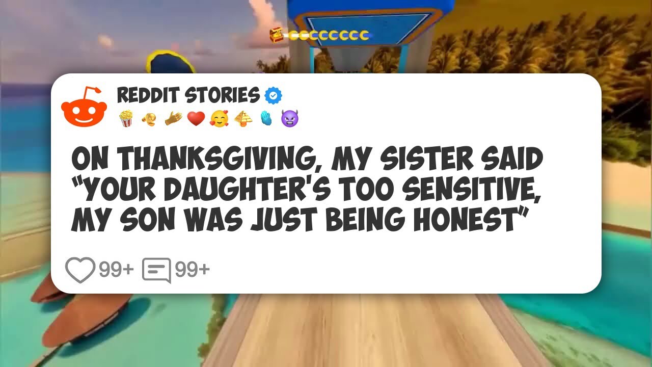 On Thanksgiving, My Sister Said “Your Daughter’s Too Sensitive, My Son Was Just Being #reddit 