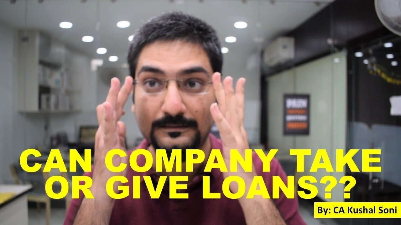 CAN COMPANY TAKE OR GIVE LOANS?? by CA Kushal Soni