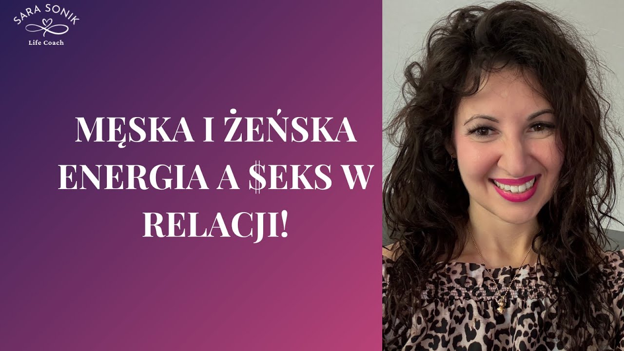Męska i żeńska energia a $eks w relacji!