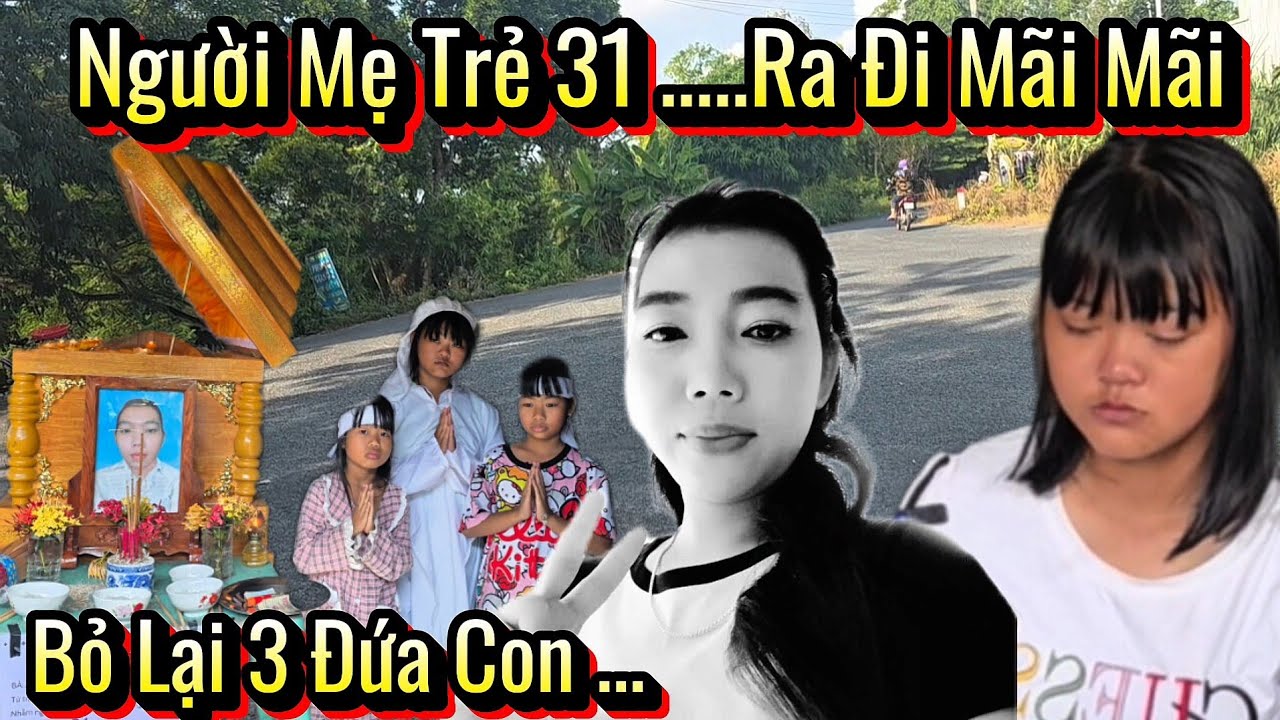 Đớn Đau. Người Mẹ Trẻ Xinh Đẹp Ra Đi Mãi Mãi Để Lại Ba Trẻ Còn Rất Nhỏ Cầu cứu 