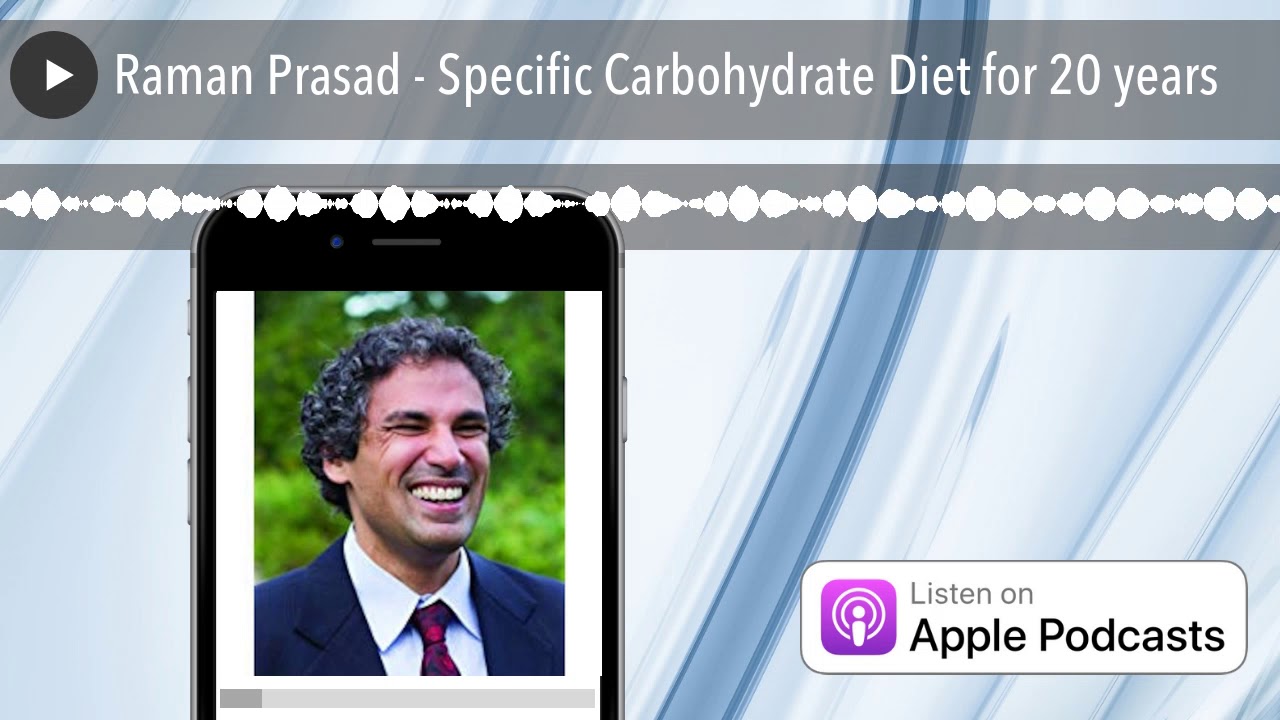 Raman Prasad - Specific Carbohydrate Diet for 20 years