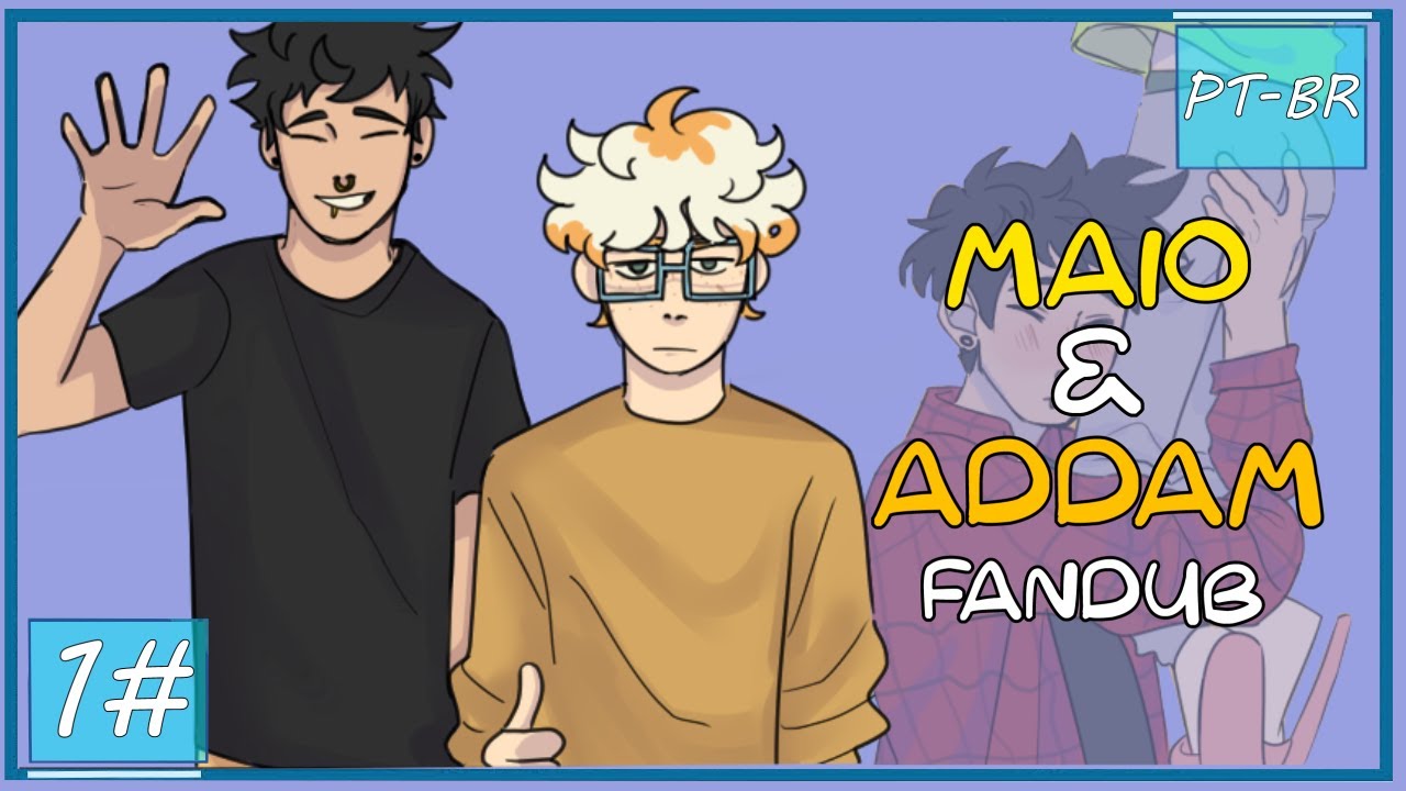 Maio e Addam - Episódio 1「Fandub PT-BR」