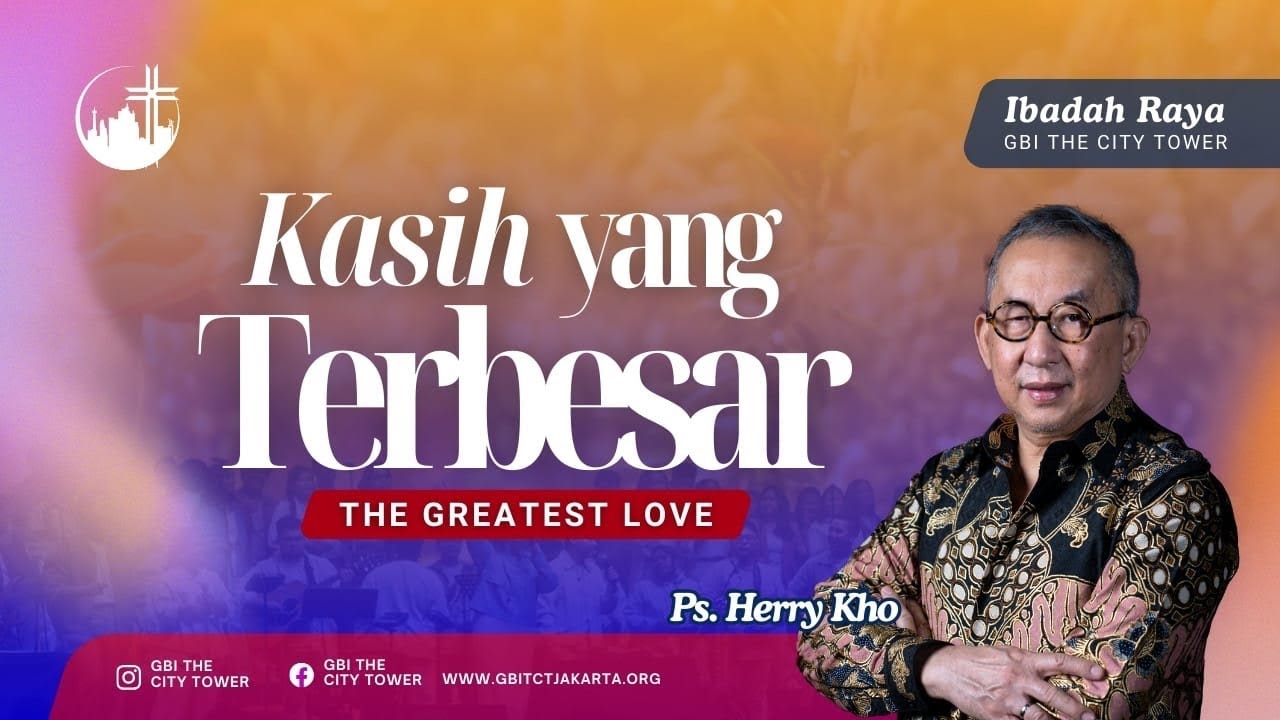 Kasih yang terbesar (The Greatest Love) | Ps. Herry Kho [16.30]