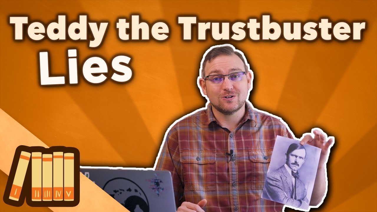 Teddy Roosevelt the Trustbuster - Lies - US History - Extra History
