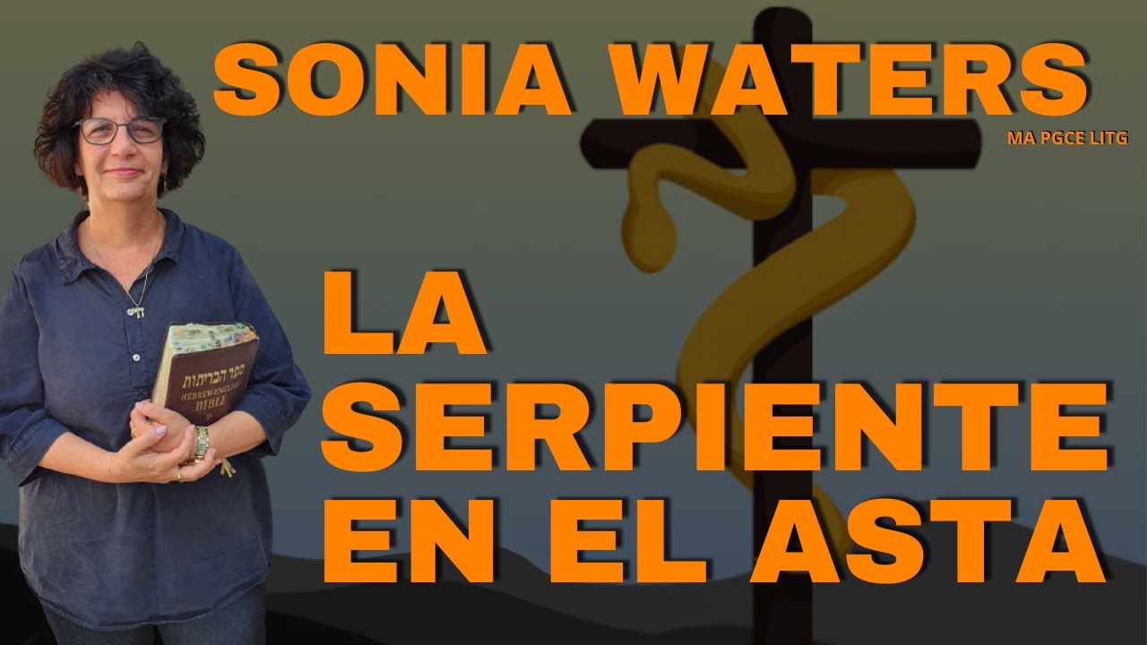 🔴 SONIA WATERS - LA SERPIENTE EN EL ASTA #soniawaters #judiosmesianicos