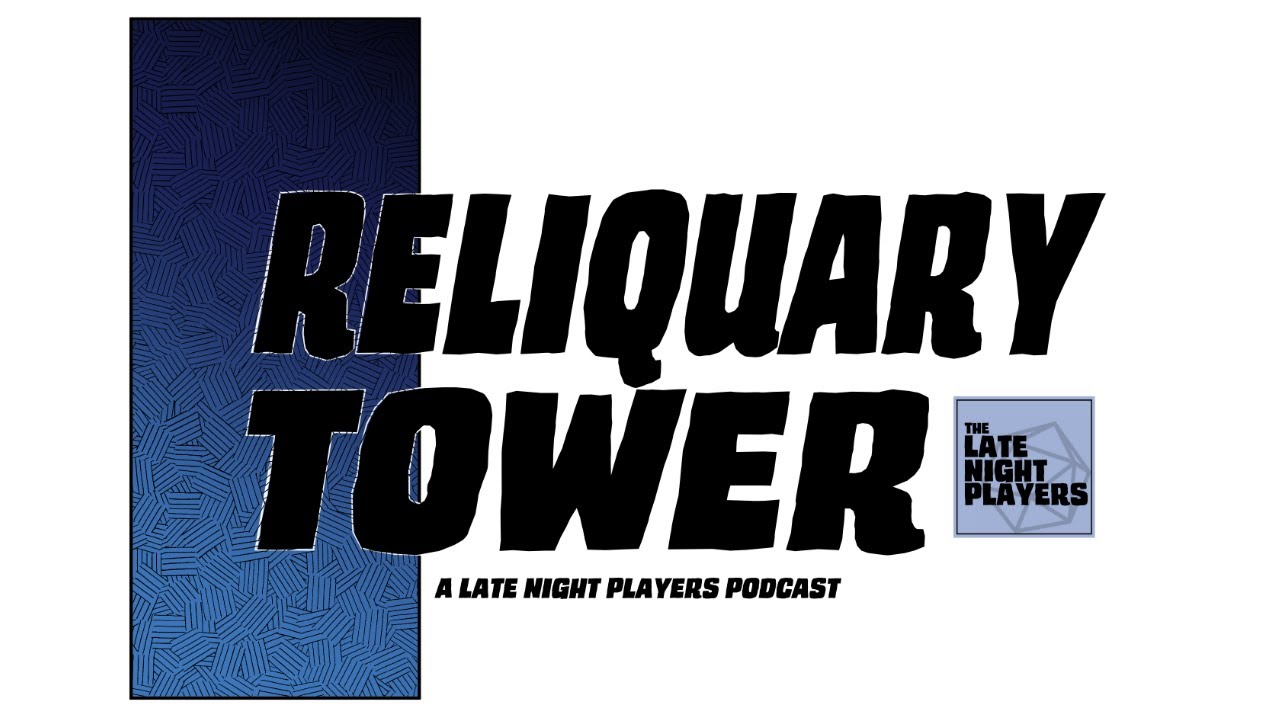 Reliquary Tower: Episode 5 - Retiring Decks and Having Fun